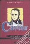 Cavour. L'uomo, il politico, l'Unità d'Italia libro