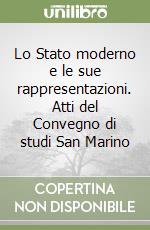 Lo Stato moderno e le sue rappresentazioni. Atti del Convegno di studi San Marino