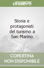 Storia e protagonisti del turismo a San Marino libro