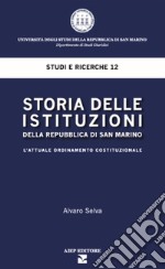 Storia delle istituzioni della Repubblica di San Marino. L'attuale ordinamento costituzionale libro