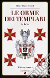 Le orme dei Templari in Italia. 32 itinerari templari libro