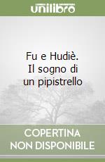 Fu e Hudiè. Il sogno di un pipistrello