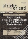 Afriche e Orienti   (2014). Vol. 1-2: Partiti islamisti e relazioni internazionali in Nord Africa e Medio Oriente libro