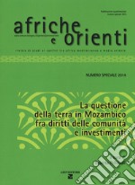 Afriche e Orienti (2014). Vol. 1: La questione della terra in Mozambico fra diritti della comunità e investimenti libro