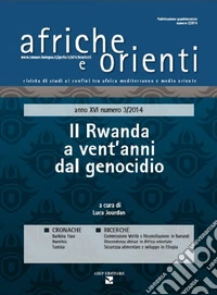 Afriche e Orienti  (2014). Vol. 3: Il Rwanda a vent'anni dal genocidio libro