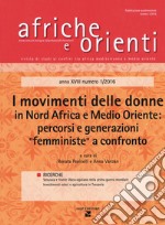 Afriche e orienti (2016). Vol. 1: I movimenti delle donne in Nord Africa e Medio Oriente: percorsi e generazioni «femministe» a confronto libro