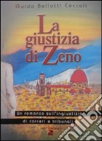 La giustizia di Zeno. Un romanzo sull'ingiustizia di carceri e tribunali