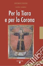 Per la tiara e la corona libro