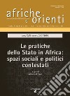 Afriche e Orienti (2016). Vol. 2-3: Le pratiche dello Stato in Africa. Spazi sociali e politici contestati libro di Pezzano A. (cur.)