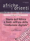 Afriche e orienti (2017). Vol. 1: Storia dell'Africa e fonti nell'era della «rivoluzione digitale» libro