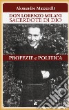 Don Lorenzo Milani sacerdote di Dio. Profezie e politica libro