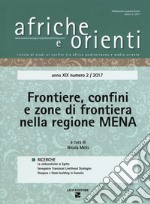 Afriche e orienti (2017). Vol. 2: Frontiere, confini e zone di frontiera nella regione Mena libro