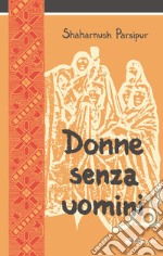 Donne senza uomini. Nuova ediz. libro