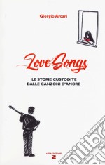 LoveSongs. Le storie custodite dalle canzoni d'amore libro