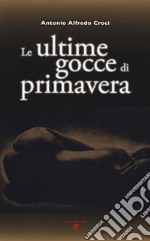 Le ultime gocce di primavera libro