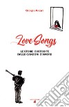 LoveSongs. Le storie custodite dalle canzoni d'amore libro di Arcari Giorgio