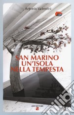 San Marino. Un'isola nella tempesta libro