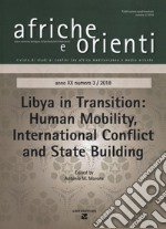 Afriche e Orienti (2018). Vol. 3: Libya in transition. Human mobility. International conflict and State building libro