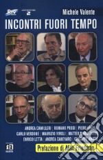 Incontri fuori tempo. Camilleri, Prodi, Angela, Verdone, Viroli, Zuppi, Letta, Canevaro, Amato libro