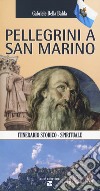 Pellegrini a San Marino. Guida storico spirituale libro di Della Balda Gabriele