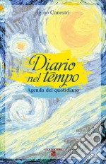 Diario nel tempo. Agenda del quotidiano libro