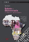 Salute e democrazia in Africa subshariana. Storia, politiche e narrative del sistema sanitario in Ghana e in Uganda libro