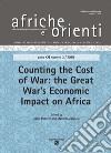 Afriche e Orienti (2019). Vol. 3: Counting the cost of Wwar: the Great War's economic impact on Africa libro