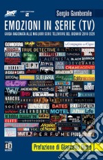 Emozioni in serie (TV). Guida ragionata alle migliori serie televisive del biennio 2018-2020 libro