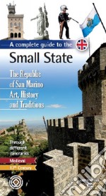 A complete guide to the small state. The Republic of San Marino. Art, history and traditions