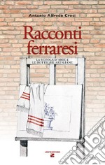 Racconti ferraresi. La scuola d'arte e le botteghe artigiane libro