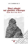 Dieci pilastri nel giardino d'Europa. Stefano Boeri a San Marino libro