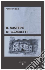 Il mistero di Gambetti. Ediz. illustrata