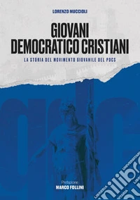 Giovani Democratico Cristiani. La storia del movimento giovanile del Pdcs