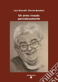 Un anno vissuto pericolosamente