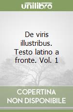 De viris illustribus. Testo latino a fronte. Vol. 1 libro