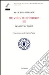 De viris illustribus. Vol. 3: De gestis Cesaris libro di Petrarca Francesco