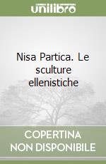 Nisa Partica. Le sculture ellenistiche libro