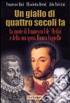 Un giallo di quattro secoli fa. La morte di Francesco I de' Medici e della sua sposa Bianca Cappello libro