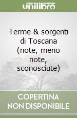 Terme & sorgenti di Toscana (note, meno note, sconosciute)