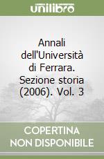 Annali dell'Università di Ferrara. Sezione storia (2006). Vol. 3 libro