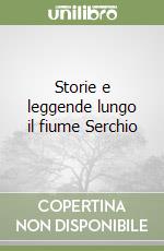 Storie e leggende lungo il fiume Serchio