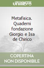 Metafisica. Quaderni fondazione Giorgio e Isa de Chirico libro