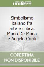 Simbolismo italiano fra arte e critica. Mario De Maria e Angelo Conti libro