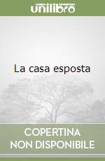 La casa esposta