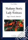 Madame Storia & Lady Scrittura. Saggi cronache interviste libro di Golino Enzo