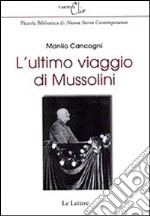 L'ultimo viaggio di Mussolini. Ediz. illustrata libro