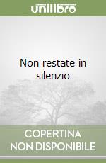 Non restate in silenzio libro