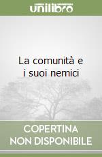 La comunità e i suoi nemici libro