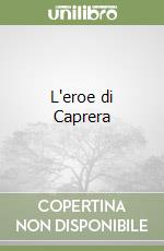 L'eroe di Caprera libro