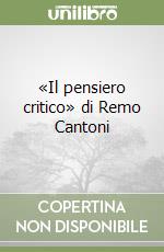 «Il pensiero critico» di Remo Cantoni libro